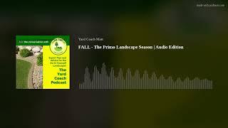 FALL - The Primo Landscape Season | Audio Edition