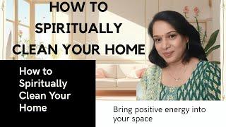 How to Spiritually Clean Your Home | Energy Clearing Rituals