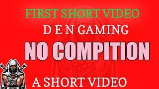 First #short video #den #dengaming #aloneboy #shorts #no_compition