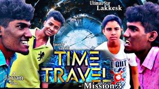 Time Travel - Mission 3 | Vel 10 | A Jayan Flim | @Sarvedysakthi | Lakkesh |