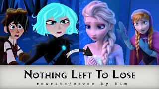 Nothing Left To Lose (Frozen Rewrite)