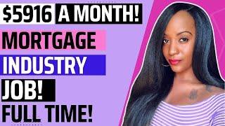  WON'T LAST! $5916 A MONTH! FULL TIME MORTGAGE INDUSTRY WORK FROM HOME JOB!