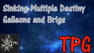 TPG Sinking Multiple Destiny Galleons And Brigs | TPG | Atlas