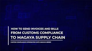 Send Invoices and Bills from Customs Compliance to Magaya Supply Chain