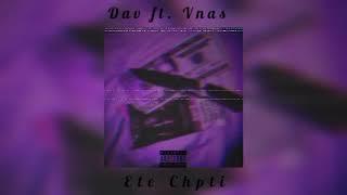 Dav ft. Vnas - Ete Chpti ²⁰²²