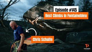 Why Climbing in Fontainebleau is Special with Chris Schulte - Testpiece Climbing #145