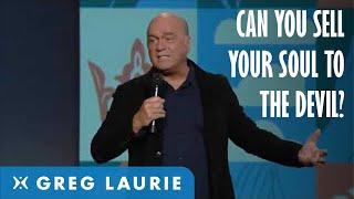 Can You Sell Your Soul To The Devil? (With Greg Laurie)