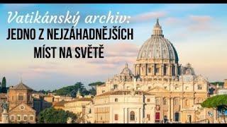 Vatikánsky archív - Zakázaná historie - Dokument 2018 CZ