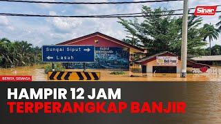 Hampir 12 jam kelaparan, kesejukan terperangkap banjir