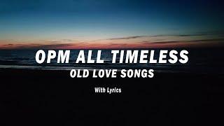 OPM ALL TIMELESS [ Lyrics] BEST OPM LOVE SONGS COLLECTION