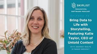 Bring Data to Life with Storytelling, Featuring Katie Taylor, CEO of Untold Content