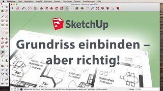 Sketchup: Grundriss richtig einbinden