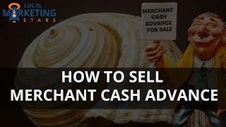 Merchant Cash Advance Lead Generation-How to sell Merchant Cash Advance