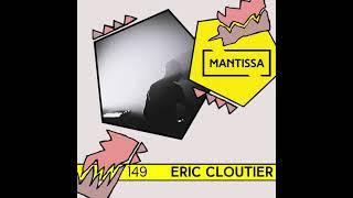 Mantissa Mix 149: Eric Cloutier