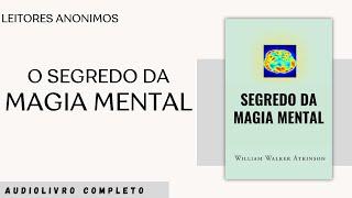 [AUDIOLIVRO] O Segredo Da Magia Mental by William Walker Atkinson