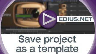 EDIUS.NET Podcast - Save project as a template