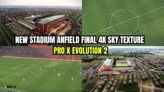 PES 2021 NEW STADIUM ANFIELD FINAL 4K SKY TEXTURE & PRO X EVOLUTION 2