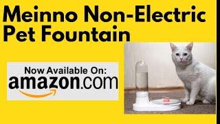 Meinno Non Electric Pet Fountain - My Favorite Way To Drink