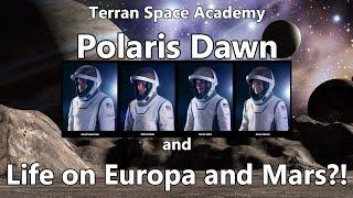 Polaris Dawn and Life on Europa and Mars?!