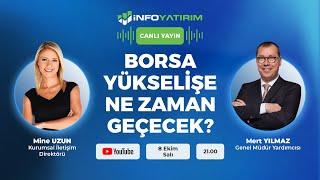 BORSA YÜKSELİŞE NE ZAMAN GEÇECEK? Mert Yılmaz Yorumluyor | İnfo Yatırım