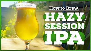 How to Brew: HAZY SESSION IPA