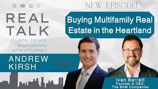 Buying Multifamily Real Estate in the Heartland with Ivan Barratt, Founder & CEO, The BAM Companies