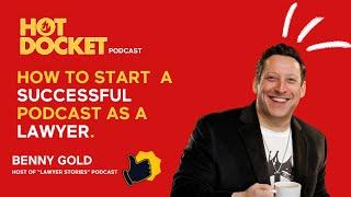 How to Start a Successful Podcast as a Lawyer w/ Benny Gold