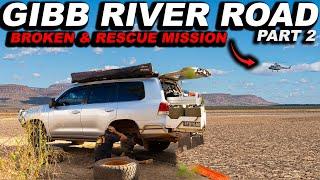 BROKEN & HELICOPTER RESCUE - GIBB RIVER ROAD PART 2 4x4 towing offroad Caravan