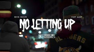 YMT ACP - "NO LETTING UP" FT. GHK DAVE (OFFICIAL MUSIC VIDEO!!!)