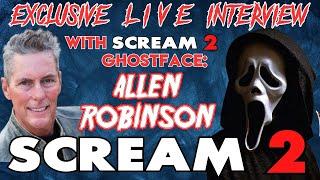 SCREAM 2 CAST MEMBER: ALLEN ROBINSON (GHOSTFACE) **EXCLUSIVE LIVE STREAM INTERVIEW**