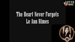 The Heart Never Forget  By Ann Rimes Karaoke Lyrics