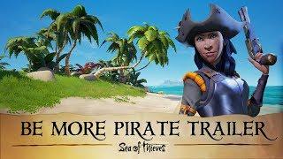 Official Sea of Thieves #BeMorePirate Trailer