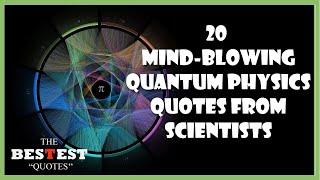 20 Mind-Blowing Quantum Physics Quotes From Scientists | Best Quotes