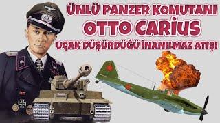 ÜNLÜ PANZER KOMUTANI OTTO CARIUS ve UÇAK DÜŞÜRDÜĞÜ İNANILMAZ ATIŞI 2. dünya savaşı tarihi