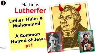 Martin Luther, Hitler & Mohammed. A Common Hatred of Jews. pt1