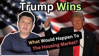 Trump Wins The Presidential Election: What it Means for the Future Housing Market in 2025 and Beyond