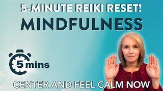 Mindfulness + Reiki  5 Minute Reiki Reset!