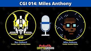 CGI 014: Miles Anthony | Founder of Decentral Games, Building The Play To Earn Metaverse & GameFi