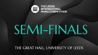 Leeds International Piano Competition 2024 | Semi Final | 16 September, 7PM