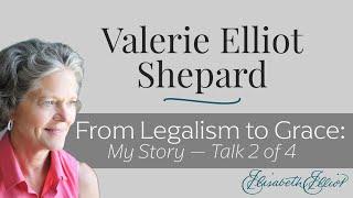 Valerie Shepard | From Legalism to Grace: My Story