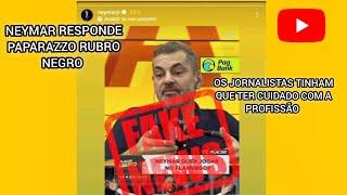 NEYMAR RESPONDE PAPARAZZO RUBRO NEGRO, E AFIRMA QUE É FAKE NEWS! A IDA DELE PARA O FLAMENGO.