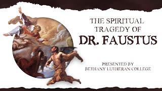 The Spiritual Tragedy of Dr. Faustus presented by Bethany Lutheran College