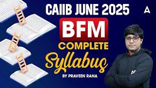  CAIIB June 2025 | Complete BFM Syllabus Overview | CAIIB 2025 | Praveen Rana Sir