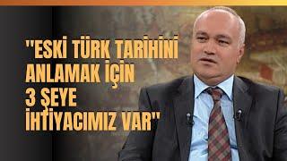 "Eski Türk Tarihini Anlamak İçin 3 Şeye İhtiyacımız Var.." Prof. Dr. Ahmet Taşağıl Anlattı