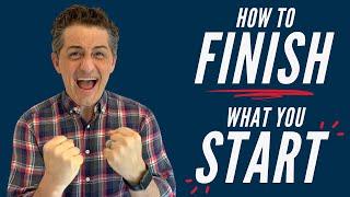 How To FINISH What You Start | Lifehack Method