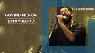 Ettam Pattu (Avial cover) - Govind Menon - The Muse Room