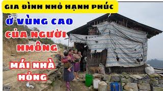 Khám Phá Vùng Cao - Hoàn Cảnh Gia Đình Anh Hmông Ở Vùng Cao , Nhà Hỏng Mái Rồi - Chá Vùng Cao