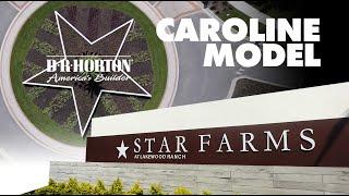 CAROLINE MODEL - D. R. Horton - STAR FARMS - Model Tour