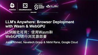 LLM's Anywhere: Browser Deployment with Wasm & WebGPU - Joinal Ahmed & Nikhil Rana