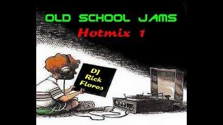 Old School Jams Hotmix 01 Dj Rick Flores